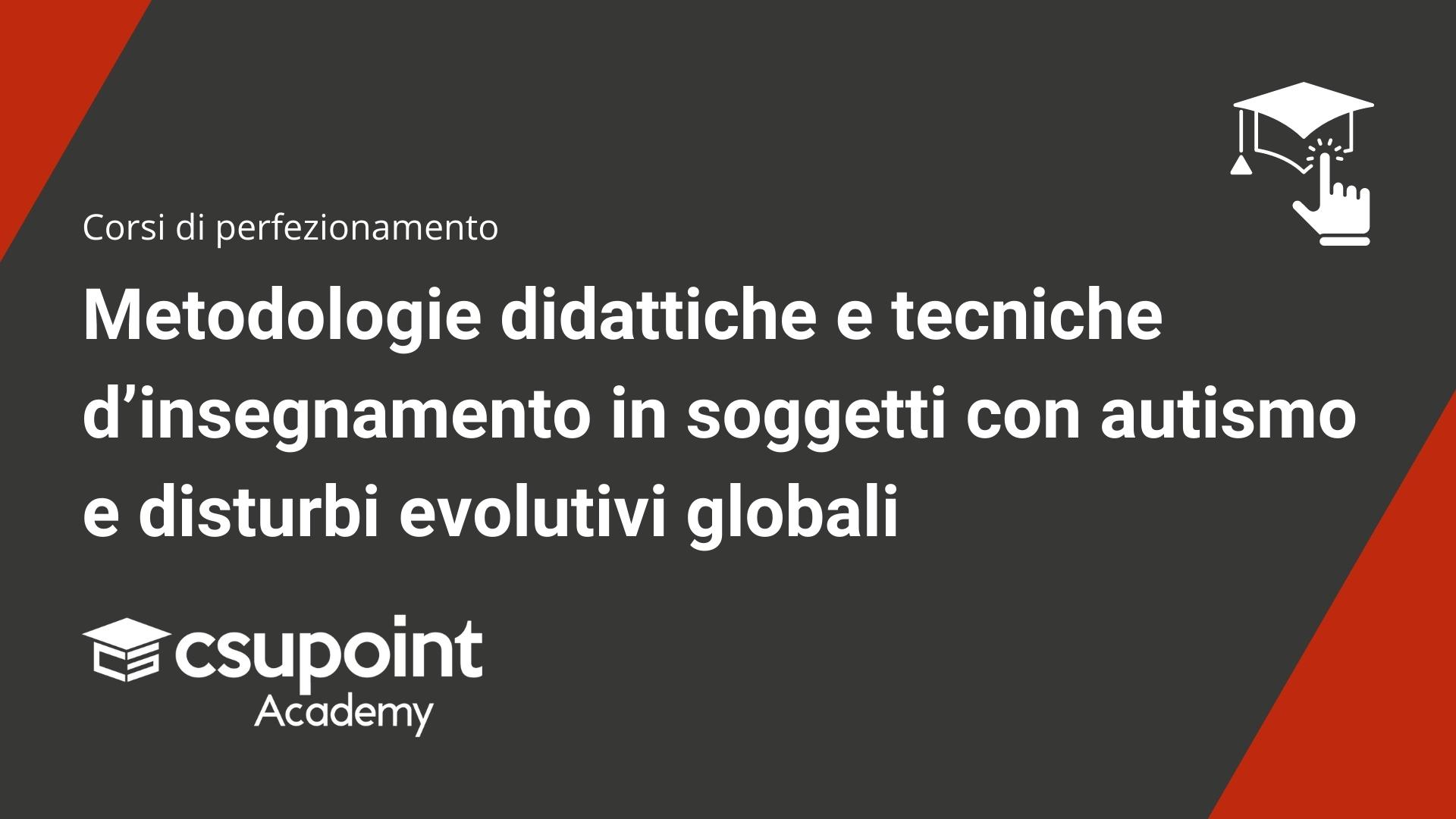 Metodologie didattiche e tecniche d’insegnamento in soggetti con autismo e disturbi evolutivi globali