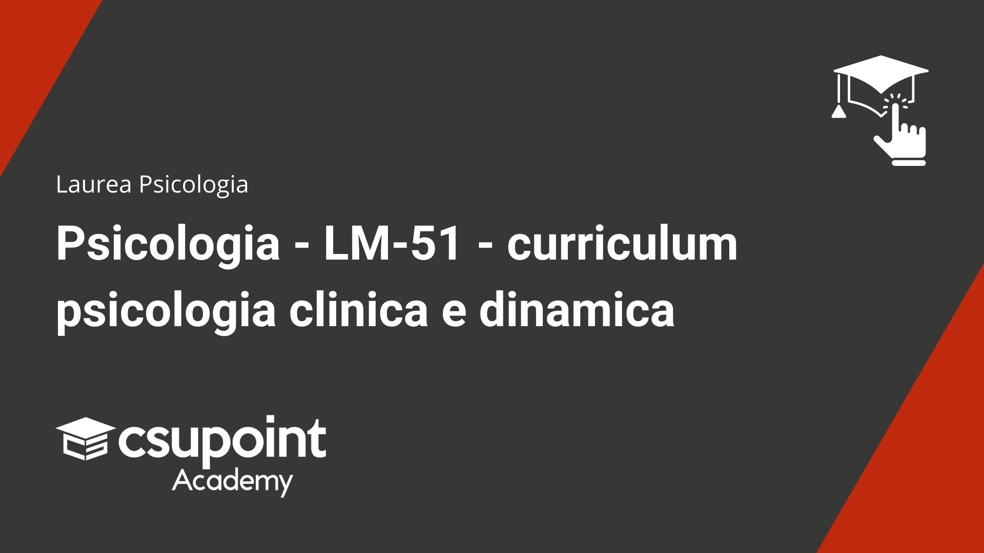 Psicologia - LM-51 - curriculum psicologia clinica e dinamica