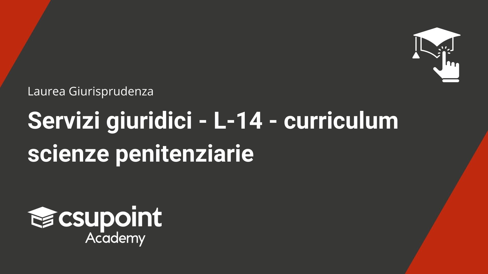 Servizi giuridici - L-14 - curriculum scienze penitenziarie